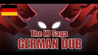 THE KJ SAGA GERMAN DUB (VOICED FROM IDIOTS)