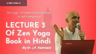 Zen Yoga | LECTURE  3 of zen yoga book in Hindi | By Dr. J.P. Ramnani