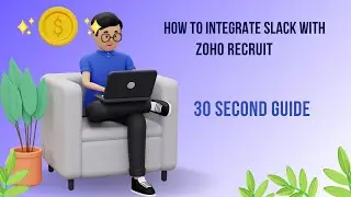 Integrate Slack with Zoho Recruit: 30 Second Guide