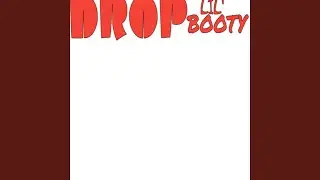 Drop Lil Booty (We At The Bud Billy Remix)