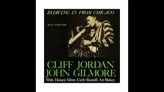 CLIFF JORDAN & JOHN GILMORE - BLOWING IN FROM CHICAGO (Side B)