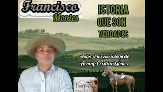 Francisco montes istoria que són verdades 