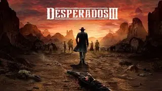 Desperados 3 (2020) | PC | Desperado Difficulty | Full Playthrough - Part 1