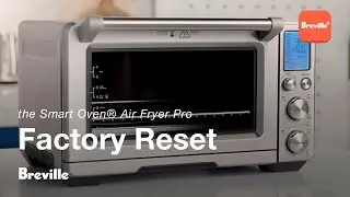 Smart Oven&reg; Air Fryer Pro | Как выполнить сброс настроек до заводских | Breville+