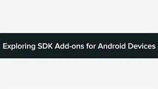 Exploring SDK Add-ons for Android Devices