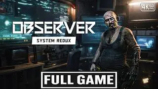 OBSERVER: SYSTEM REDUX Gameplay Walkthrough FULL GAME [4K 60FPS] - No Commentary