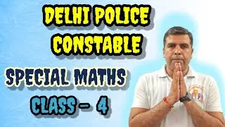 DELHI POLICE CONSTABLE MATHS SPECIAL CLASS 4