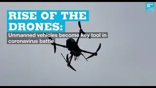Rise of the drones: Unmanned vehicles become key tool in coronavirus battle