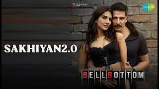 Sakhiyan2.0  |  Sakhiyan2.0 - BellBottom  |  Maninder Buttar  |  Zara Khan Songs  |  Akshay Kumar