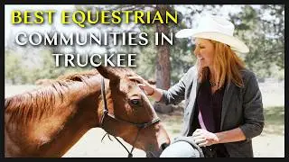 Your DREAM Equestrian Communities in Tahoe & Truckee!