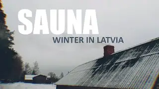 Traditional Latvian Sauna / our winter in Latvia