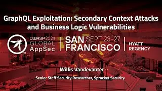 GraphQL Exploitation: Secondary Context Attacks and Business Logic - Willis Vandevanter