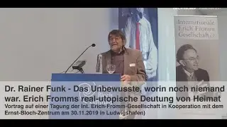 Rainer Funk: Das Unbewusste, worin noch niemand war. Erich Fromms real-utopische Deutung von Heimat.