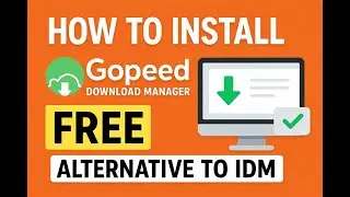 How to Install GOPEED DOWNLOAD MANAGER - FREE ALTERNATIVE to IDM