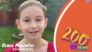 FTS Kids News Celebrating 200 Episodes! Grace Masinter's Words