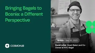 David LeSal | Bringing Bagels to Bosnia: a Different Perspective | COSMOHUB coworking space