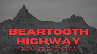 Beartooth Highway Scenic Drive | Photographing Pika & Mountain Landscapes with the Sony a6700 📸