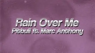 Pitbull - Rain Over Me ft. Marc Anthony 🥂 (lyrics)