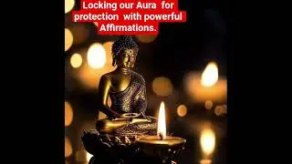 Locking our Aura for protection with powerful Affirmations.
