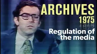 Freedom of the press: Regulation of the media (1975) | ARCHIVES