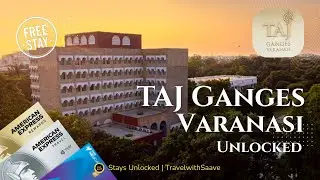 I Scored a FREE Stay at Taj Ganges using AMEX Here's How | Stays Unlocked 001 | TravelwithSaave