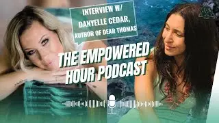 The Empowered Hour: Interview with Danyelle Cedar, Author or Dear Thomas 