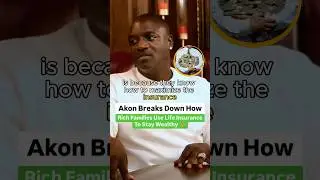 Akon Breaks Down How Rich Families Use Life Insurance To Stay Wealthy 💰