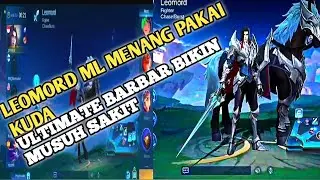 LEOMORD MOBILE LEGENDS MENANG PAKAI KUDA || ULTIMATE BARBAR BIKIN MUSUH KAPOK