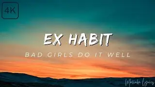 Ex Habit - Bad Girls do It Well [4k Lyrics]
