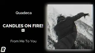 Quadeca - Candles on Fire!
