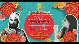 S1E3 - Daagh Dehlvi - Old Delhi Podcast