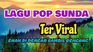 LAGU POP SUNDA YANG ENAK DI DENGAR BIKIN MERINDING 