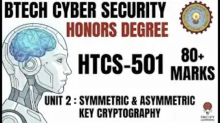 HTCS501 Unit 2|Symmetric & Asymmetric Key Cryptography|AKTU BTech|5TH SEM |CYBERSEC HONORS|DES,RSA