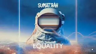Sumatrah - Equality