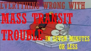 Everything Wrong With AoSTH Episode 42: Mass Transit Trouble In Seven Minutes or Less