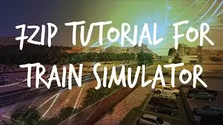 7 Zip Tutorial for Train Simulator