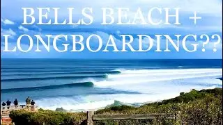 BELLS BEACH on a LONGBOARD? + The Rip Curl Pro History : The Sunday Glide #73 : with Ben Considine
