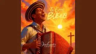 Tu Eres Bueno
