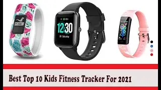 Best Top 10 Kids Fitness Tracker For 2021 | Top Rated Best Kids Fitness Tracker