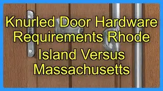 Knurled Door Hardware Requirements Rhode Island Versus Massachusetts