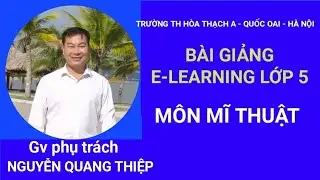 B&Agrave;I GIẢNG E-LEARNING m&ocirc;n mĩ thuật lớp 5 #mithuattieuhoc#mithuatlop5