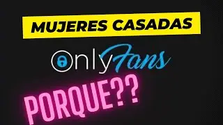 La verdad sobre only fans | todas las mujeres estan en onlyfans