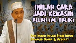 Inilah Cara Menjadi Kekasih Allah { Al Malik } dan Dijaga Dunia Akhirat (Guru Bakhiet)