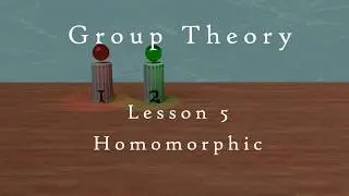 Lesson 5 - Homomorphism (Abstract Algebra)