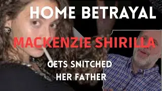 Home Betrayal — Mackenzie Shirilla Gets Snitched On by Her Father