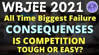 WBJEE 2021 | Biggest Failure | Is Competition Tough or Easy