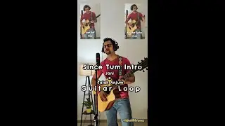 Since Tum (Intro) : Live Guitar Loop Cover @JANIMUSIC  Ft. ‪ ⁨@TalhaAnjum #guitarcover #music #intro