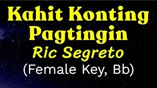 Kahit Konting Pagtingin by Ric Segreto Female Key, Bb Karaoke