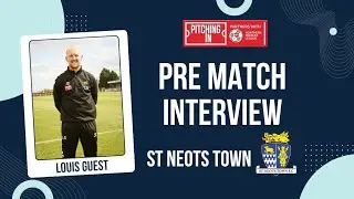 PRE MATCH INTERVIEW : St Neots Town