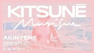Akinyemi - Breathe | Kitsun&eacute; Musique